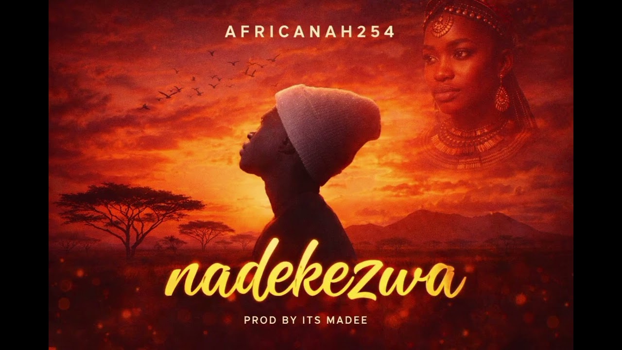 AFRICANAH 254_NADEKEZWA (official audio)mp3.