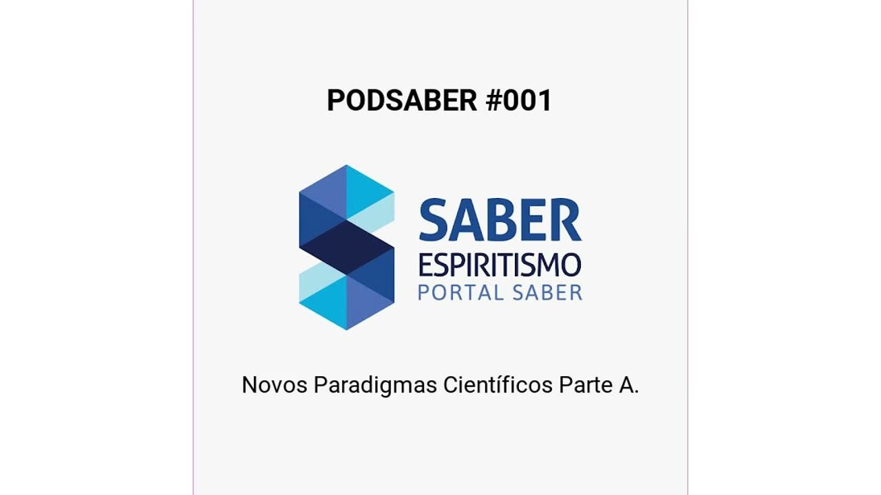 PODSABER #001 - Novos Paradigmas Científicos Parte A  (01/08/2012 )