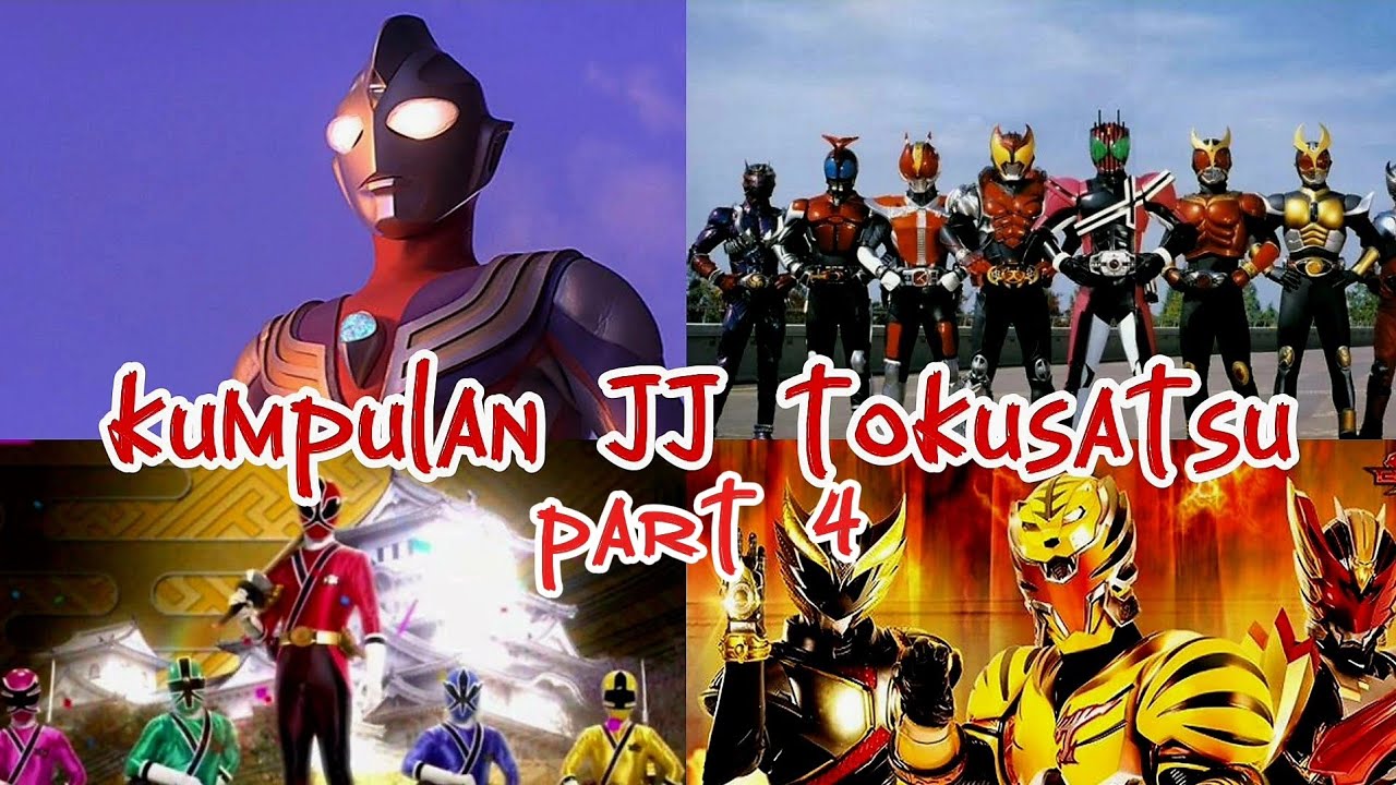 kumpulan JJ tokusatsu part 4