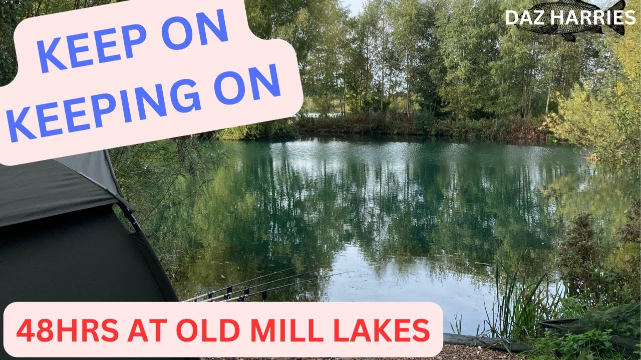 48hrs CARP FISHING AT OLD MILL LAKES 
