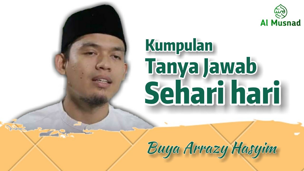 Tanya Jawab Sehari Hari - Buya Arrazy Hasyim