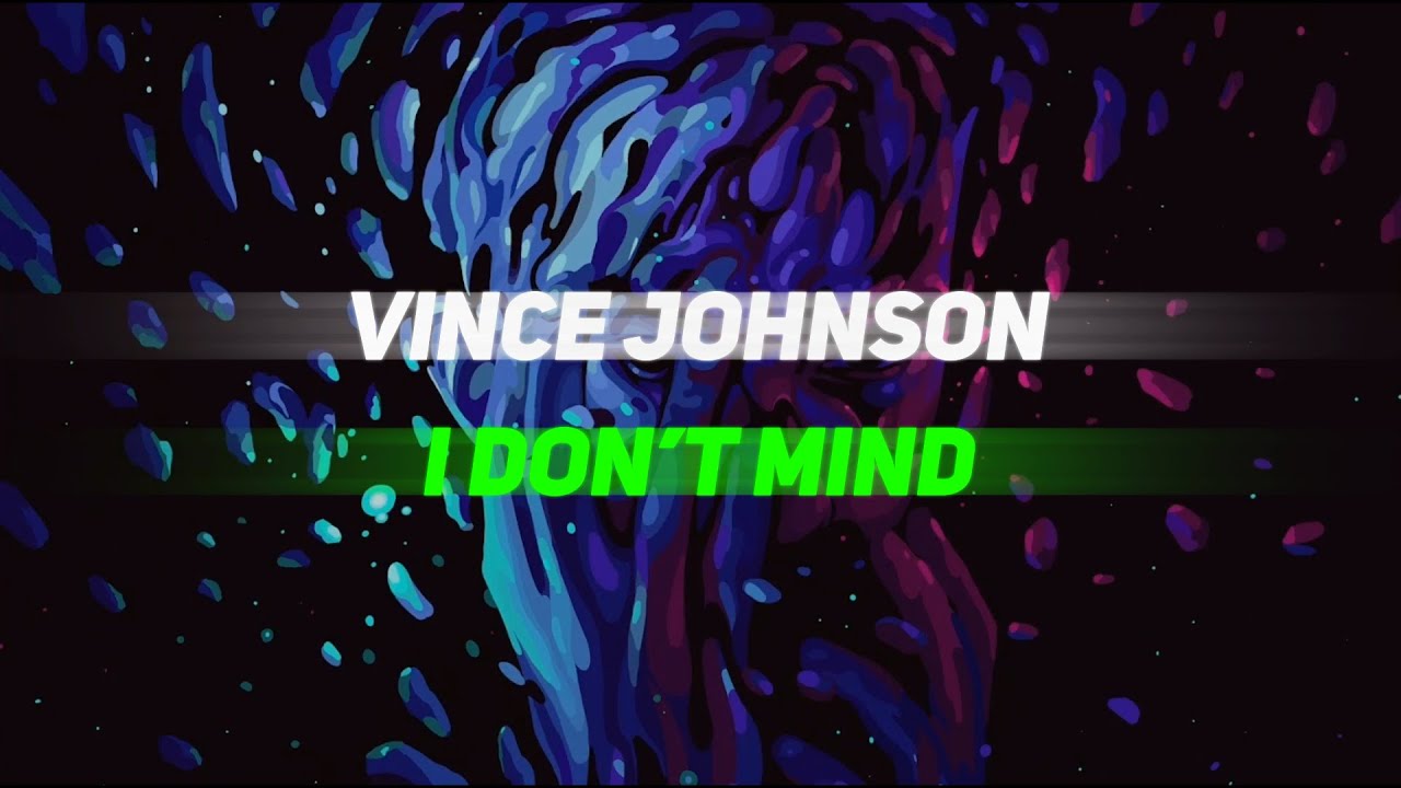 Vince Johnson - I Don't Mind (Lyric Video)