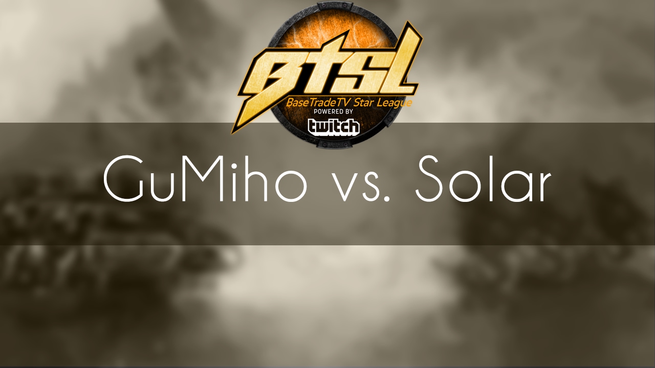 GuMiho vs. Solar - TvZ - BaseTradeTV StarLeague S2E3
