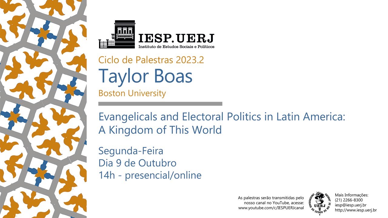Ciclo de Palestras 2023.2: Evangelicals and Electoral Politics in Latin America - Taylor Boas