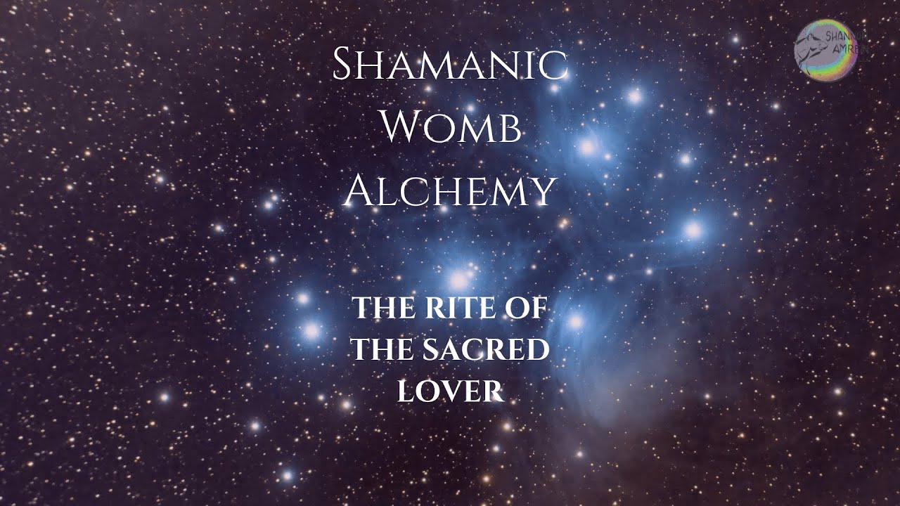 Shamanic Womb Alchemy and the Rite of the Sacred Lover