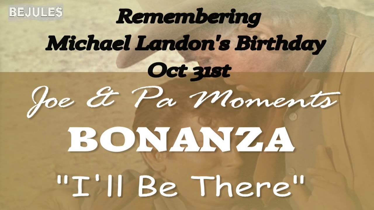Bonanza - Celebrating Those Joe & Pa Moments - I'll Be There