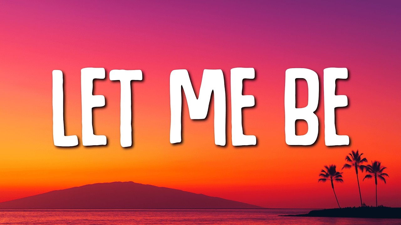 LET ME BE