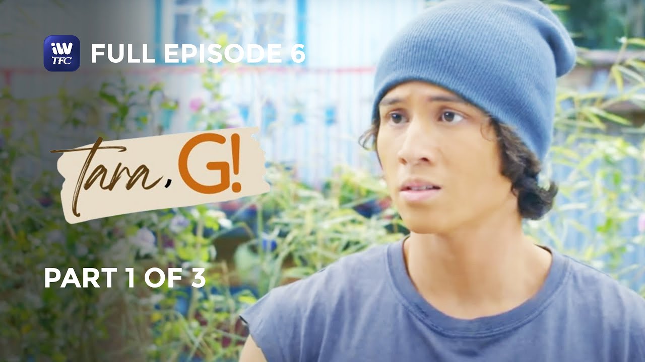 Tara, G! | Episode 6 | Part 1 of 3 | iWantTFC Originals Playback