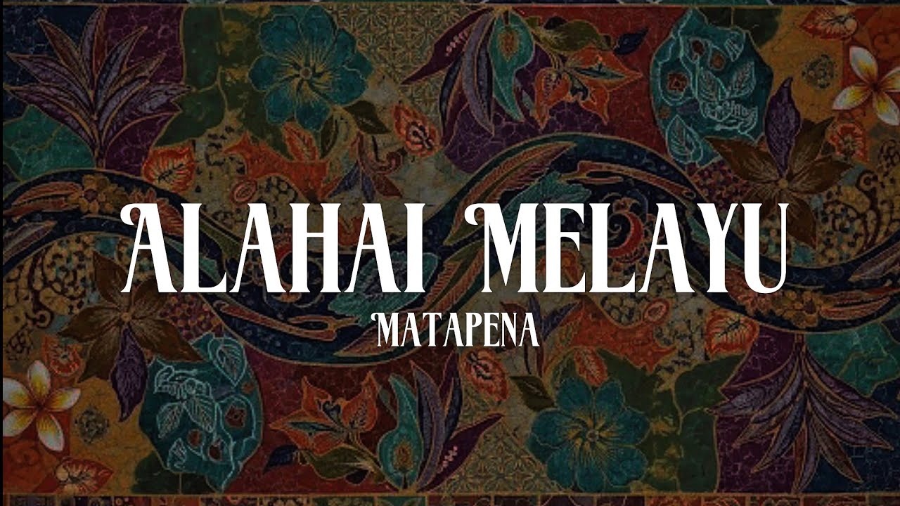 Alahai Melayu - Matapena
