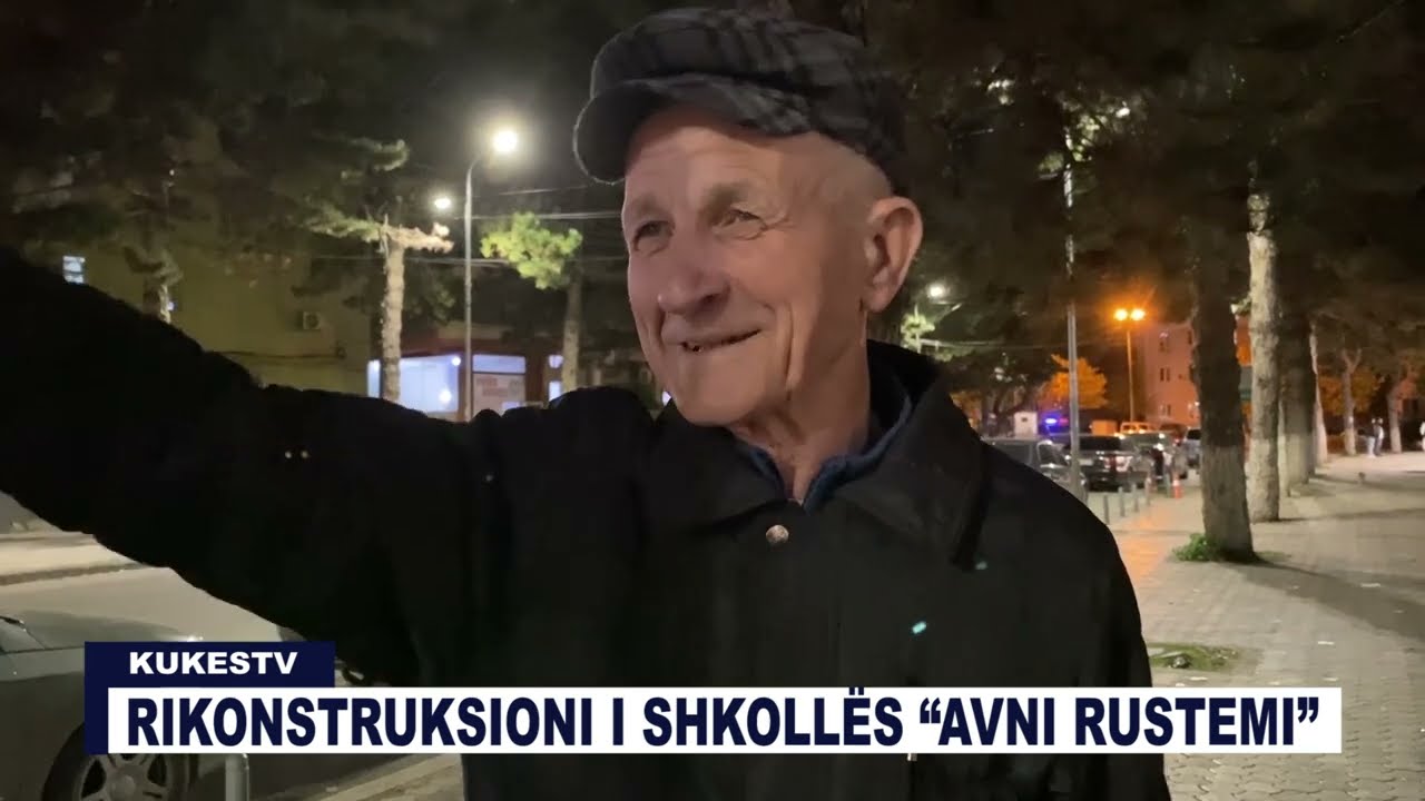 RIKONSTRUKSIONI I SHKOLLËS “AVNI RUSTEMI” - KUKESTV.AL
