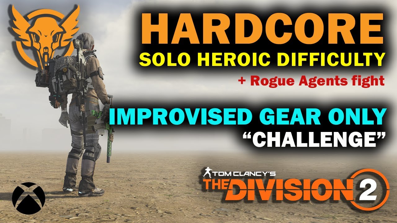 The DIVISION 2 - Hardcore Mode - Improvised Gear build challenge - Solo Heroic mission - XBOX