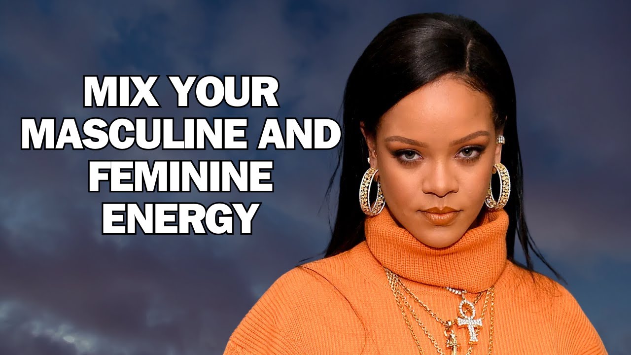 How to blend your masculine and feminine energy