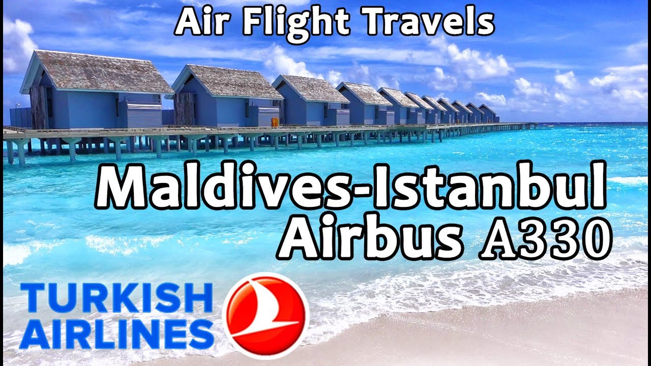 Trip Report : Turkish Airlines | Maldives to Istanbul | TK731 | A330 | Economy | MLE-IST