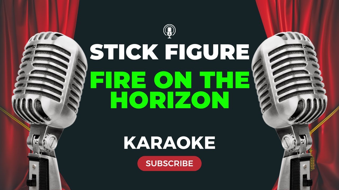 Stick Figure - Fire on the Horizon (KARAOKE)