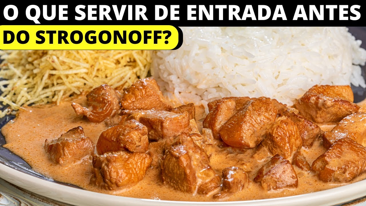 O QUE SERVIR DE ENTRADA ANTES DO STROGONOFF?