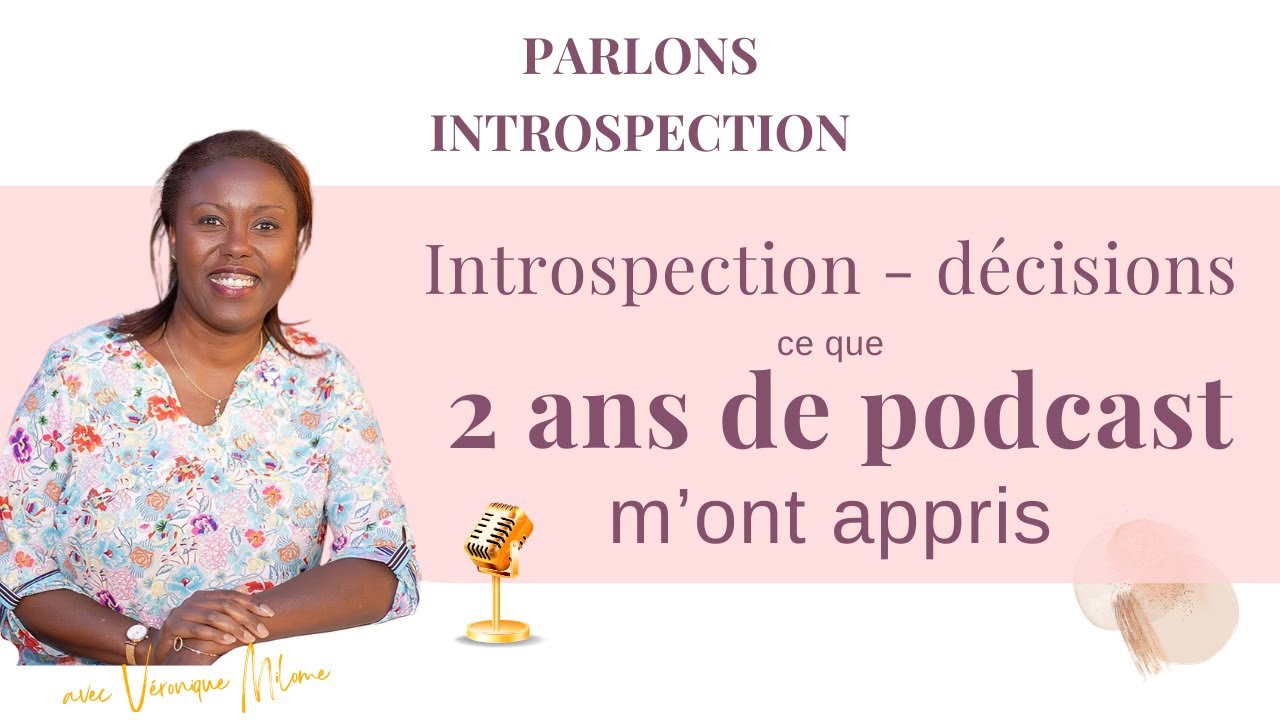 Introspection et décision : ce que 2 ans de podcast m’ont appris.