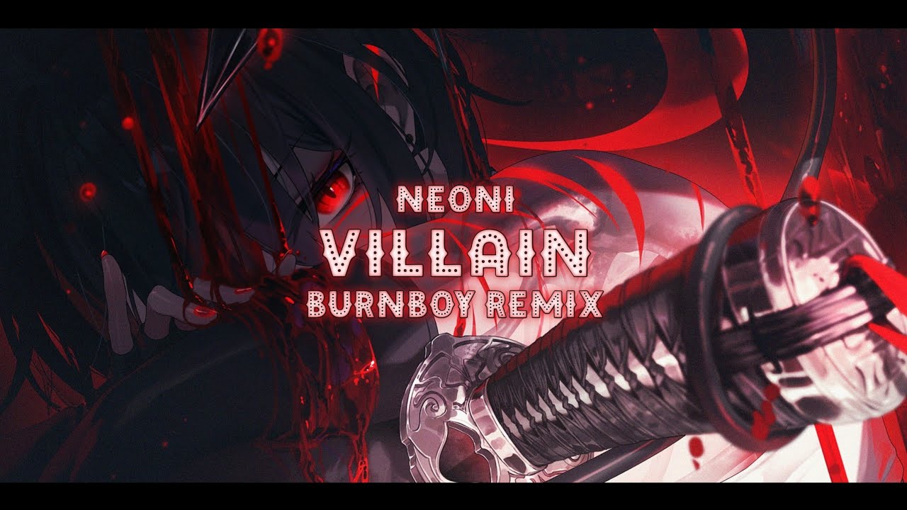 Neoni - Villain (burnboy Remix) [Lyrics]