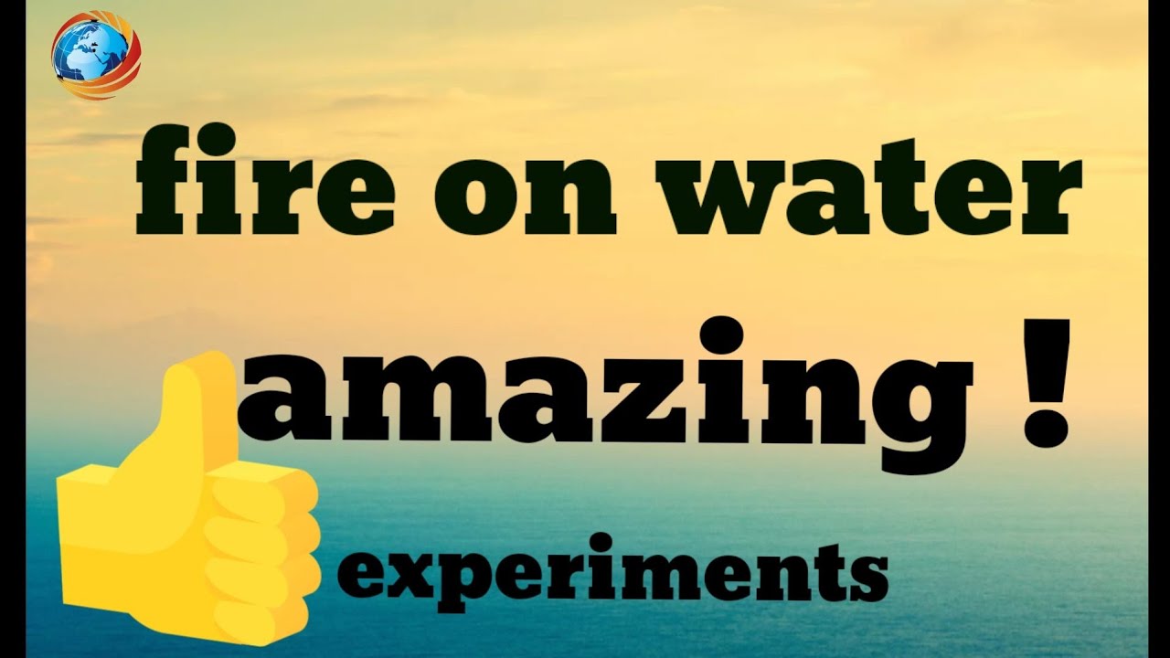 Fire on water experiments/ nail polish experiment/hand sanitizer experiment