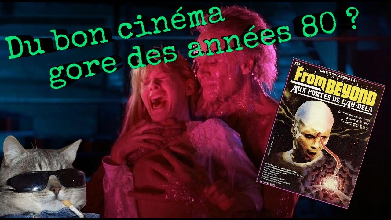 Critique éclatée - From beyond ( Du bon gore à l'ancienne ? )