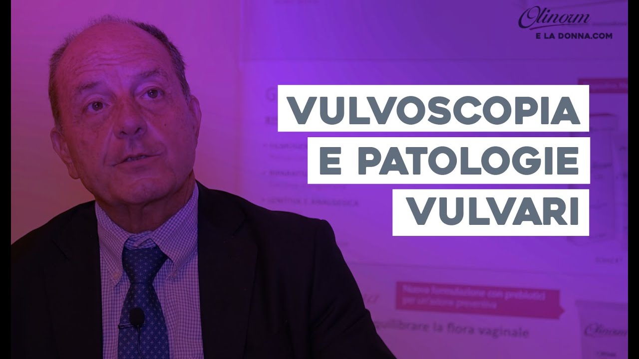 Vulvoscopia e patologie della vulva. Come intervenire?
