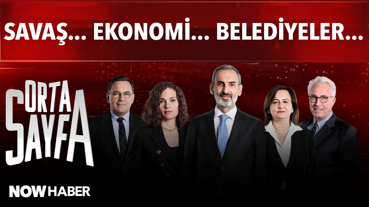 SAVAŞ... EKONOMİ... BELEDİYELER... | Orta Sayfa 5. Sezon 22. B&ouml;l&uuml;m - NOW TV Haber