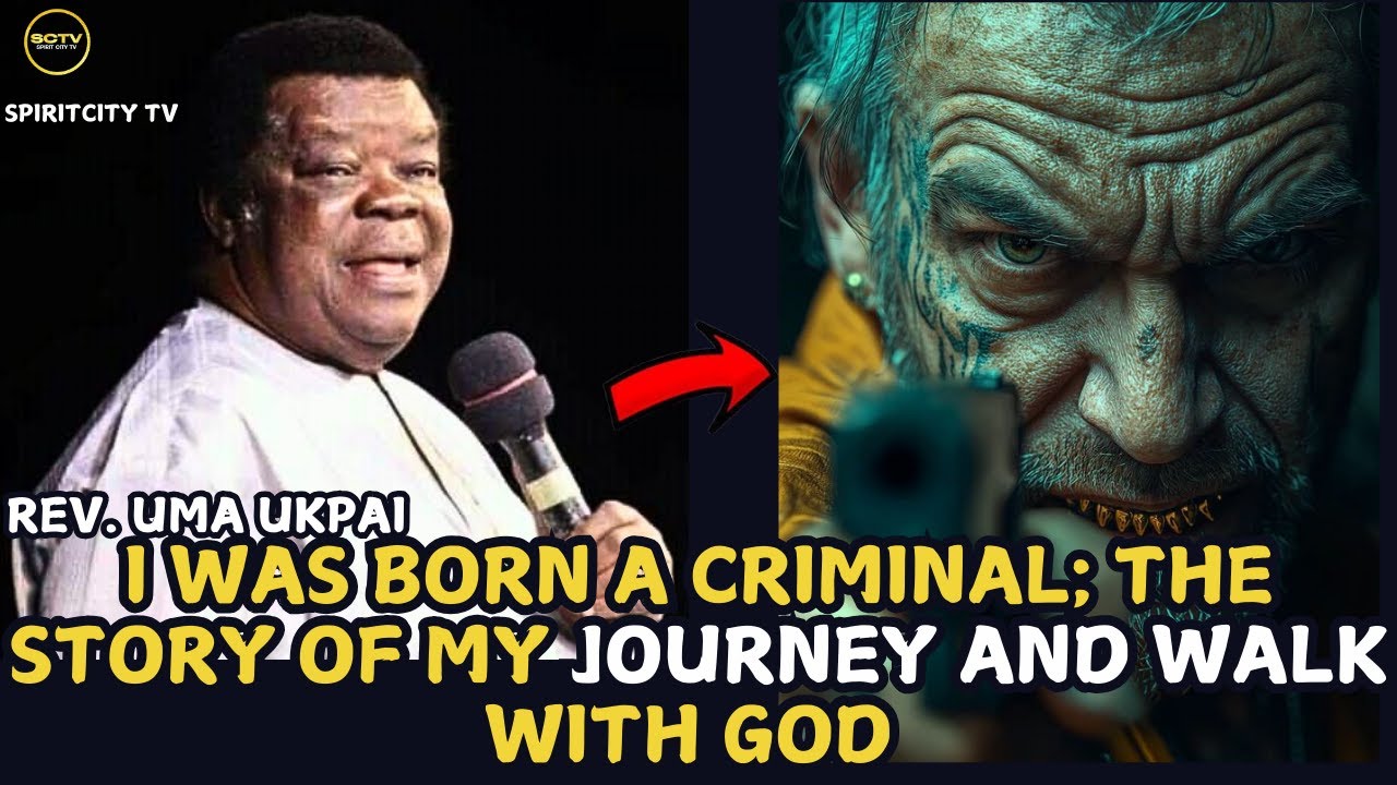 I WAS BORN A CRIMINAL; THE STORY OF MY JOURNEY AND WALK WITH GOD ||REV.UMA UKPAI