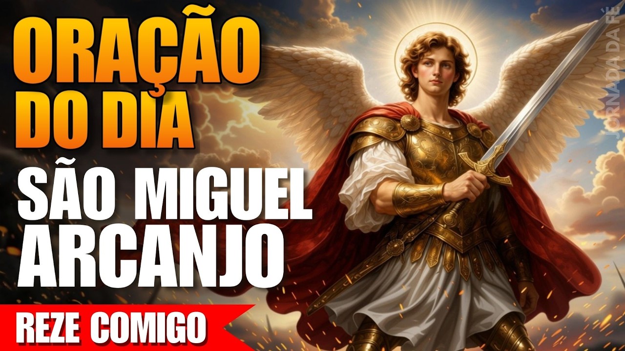 Oração de Hoje a São Miguel Arcanjo - Reze Comigo!