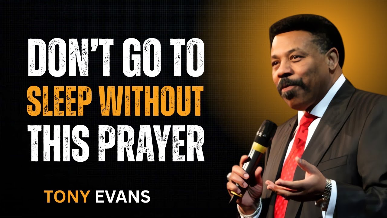 Don’t Go to Sleep Without This Prayer | Tony Evans Powerful Night Prayer Sermon