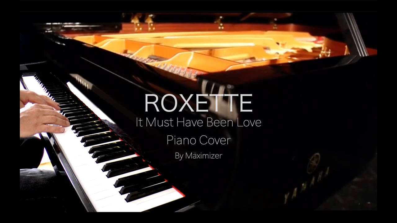 Roxette - It Must Have Been Love - ( Solo Piano Cover) - Maximizer