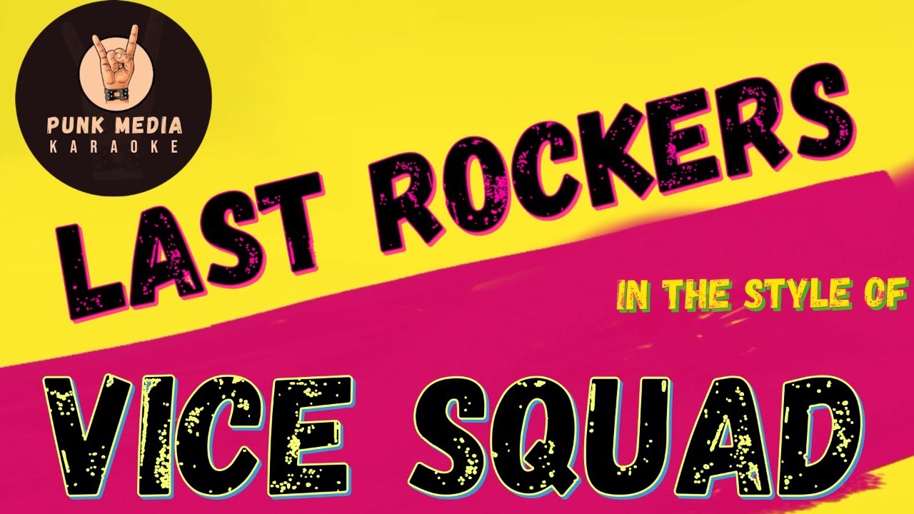 VICE SQUAD - LAST ROCKERS  (KARAOKE INSTRUMENTAL VERSION) PUNK MEDIA KARAOKE