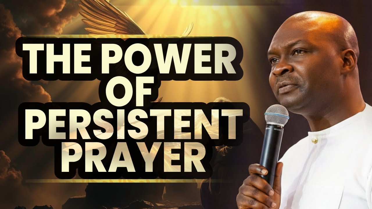 THE POWER OF PERSISTENT PRAYER | APOSTLE JOSHUA SELMAN
