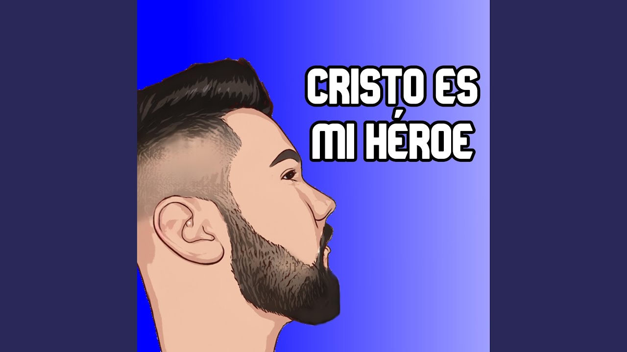 Cristo Es Mi Héroe