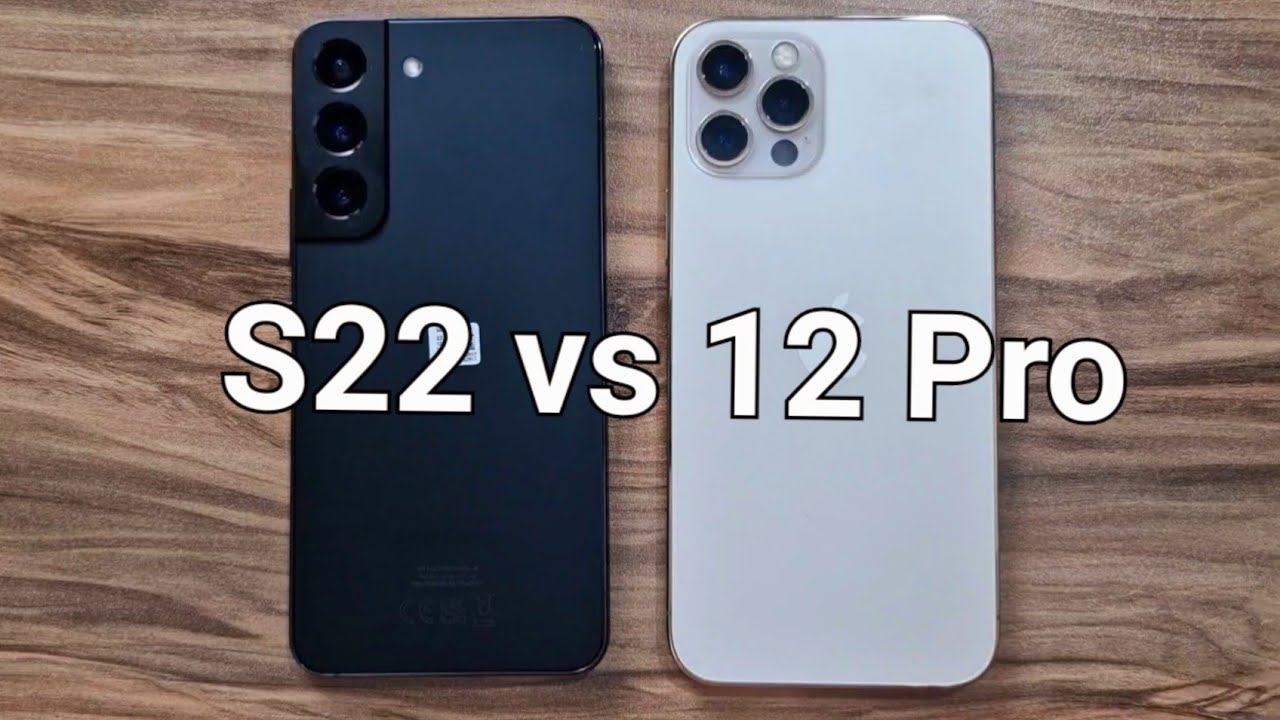 Samsung Galaxy S22 vs iPhone 12 Pro