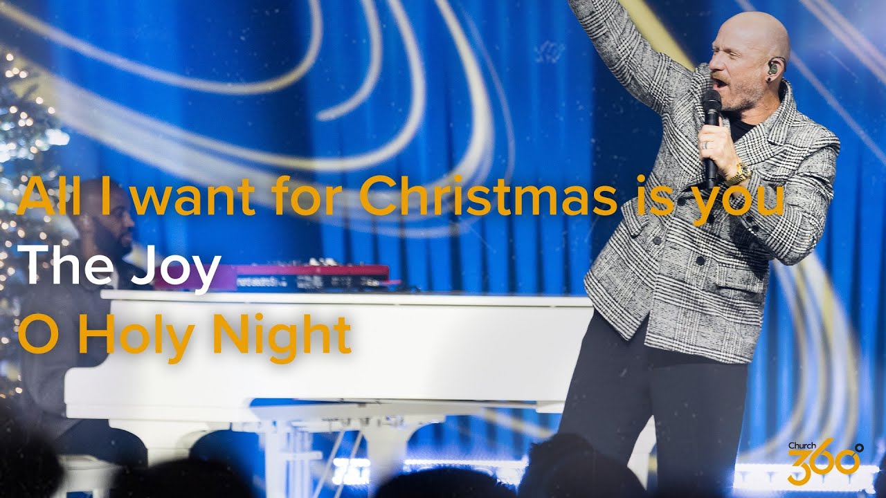 All I want for Christmas is you | The Joy | O Holy Night - Church 360 Worship