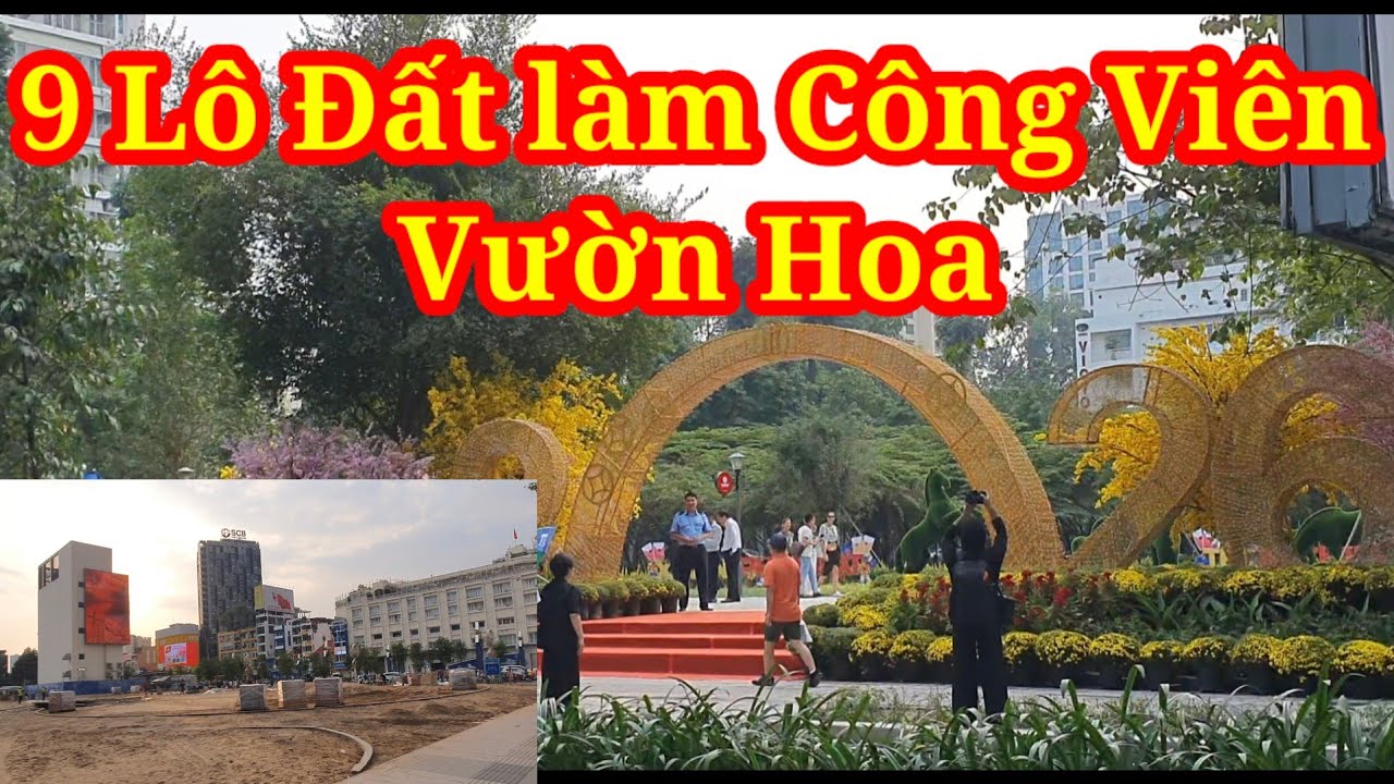 9 Lô Đất ở trung tâm Sài Gòn được triển khai làm Vườn Hoa Công Viên #tintuc #congtrinh #saigon