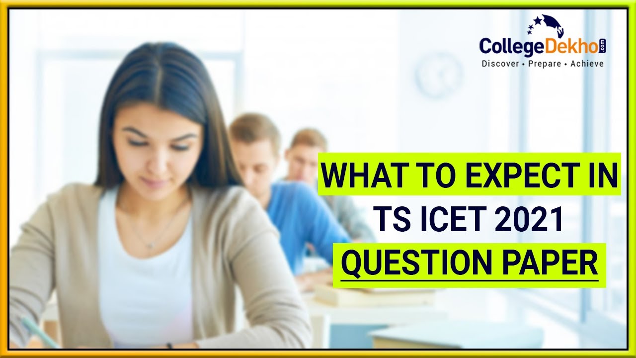 What to Expect in TS ICET 2021 - Check Expected Section-Wise Difficulty Level & Good Score