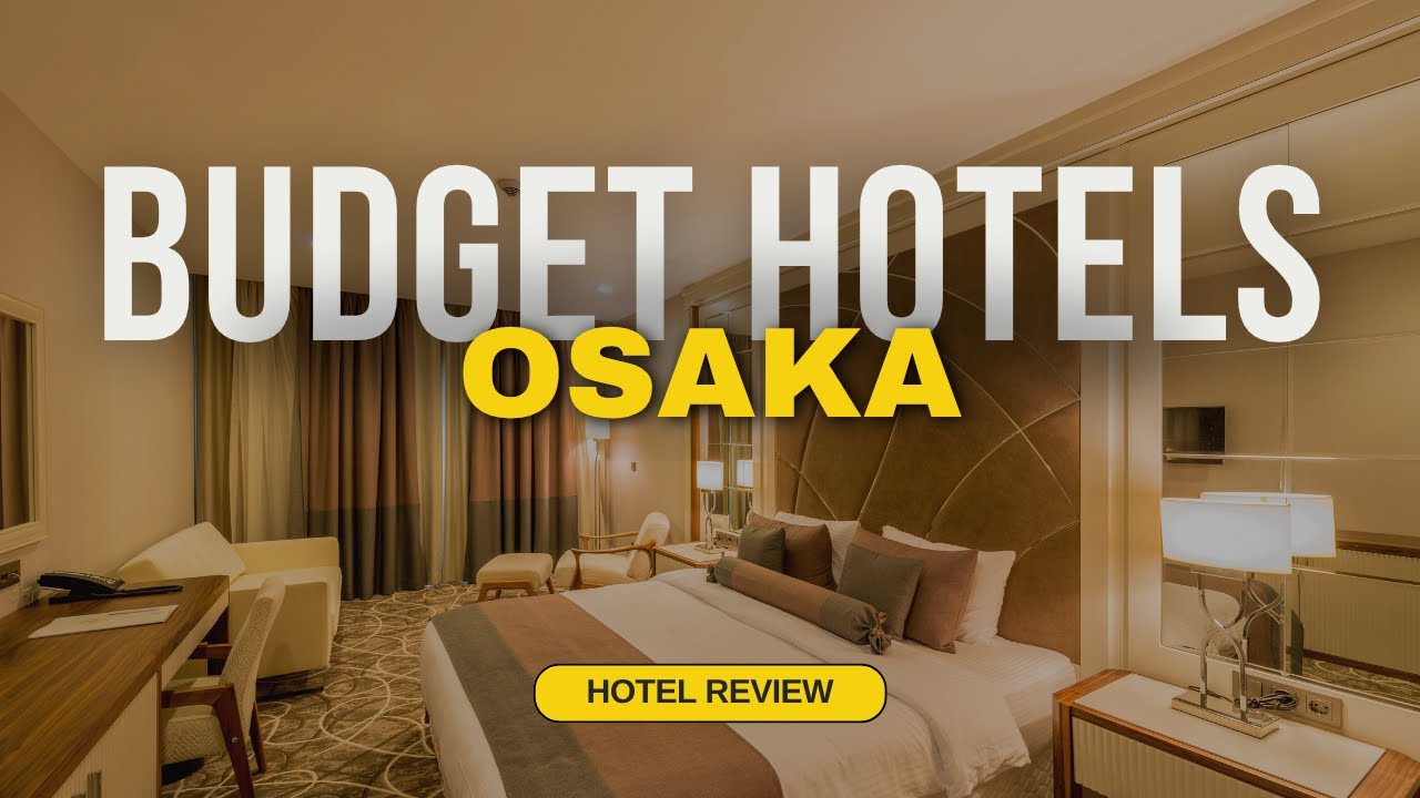 Best Budget Hotels in Osaka | Cheap Hotels in Osaka