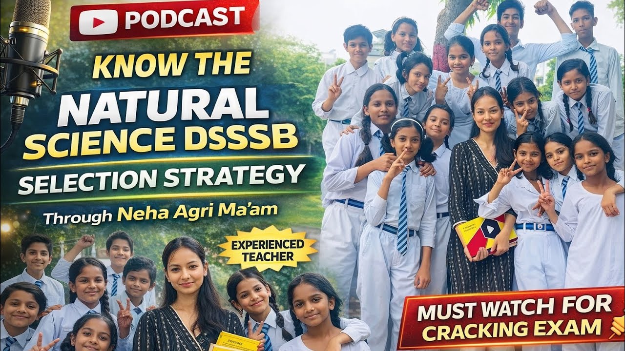 DSSSB Natural Science Selection Strategy 🔥 | Must Watch Guidelines | Neha Agri Ma’am Podcast 🎙️