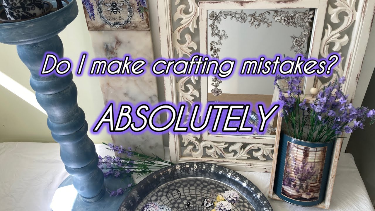Do I make mistakes crafting? Absolutely! 