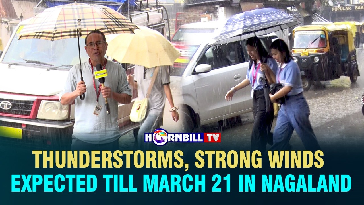 THUNDERSTORMS, STRONG WINDS EXPECTED TILL MARCH 21 IN NAGALAND