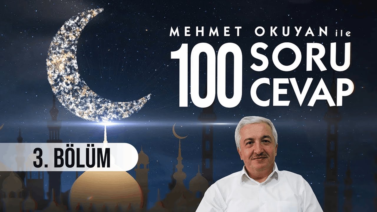 3. BÖLÜM: Kur'an'a Göre Oruç  | 100 Soru 100 Cevap - Prof. Dr. Mehmet OKUYAN