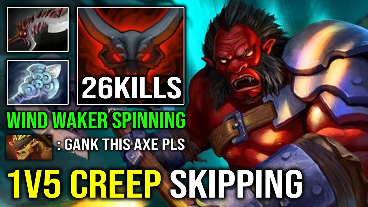 BRUTAL 1v5 Creep Skipping Axe Nonstop Chopping with Wind Waker Berserker Spin Dota 2
