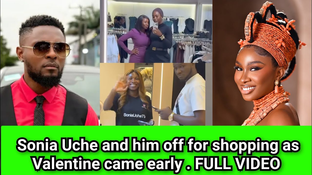 Sonia Uche and him off for shopping as Valentine came early . FULL VIDEO 