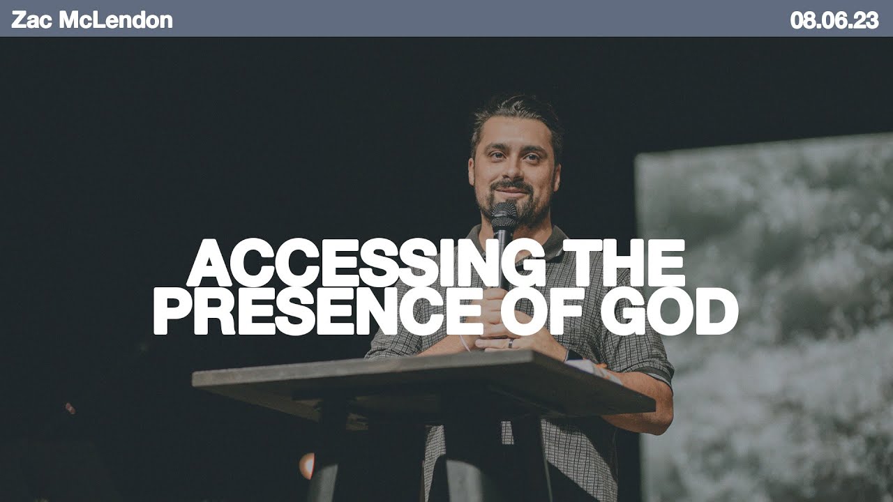 Accessing The Presence of God - Zac McLendon | New Covenant Church