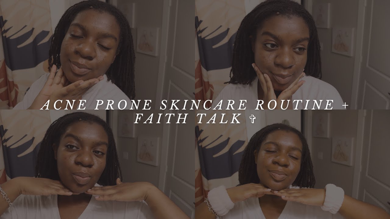 acne prone skincare routine + faith talk ✞  seeking God in ALL AREAS of  our lives.