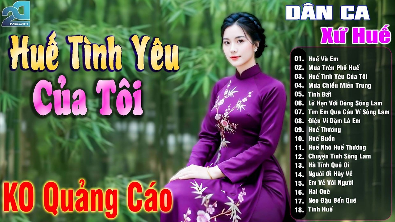 Huế Tình Yêu Của Tôi - Nhạc Trữ Tình Xứ Nghệ SAY ĐẮM MỚI LẠ CỰC HAY, Nhạc Dân Ca Xứ Huế Mộng Mơ
