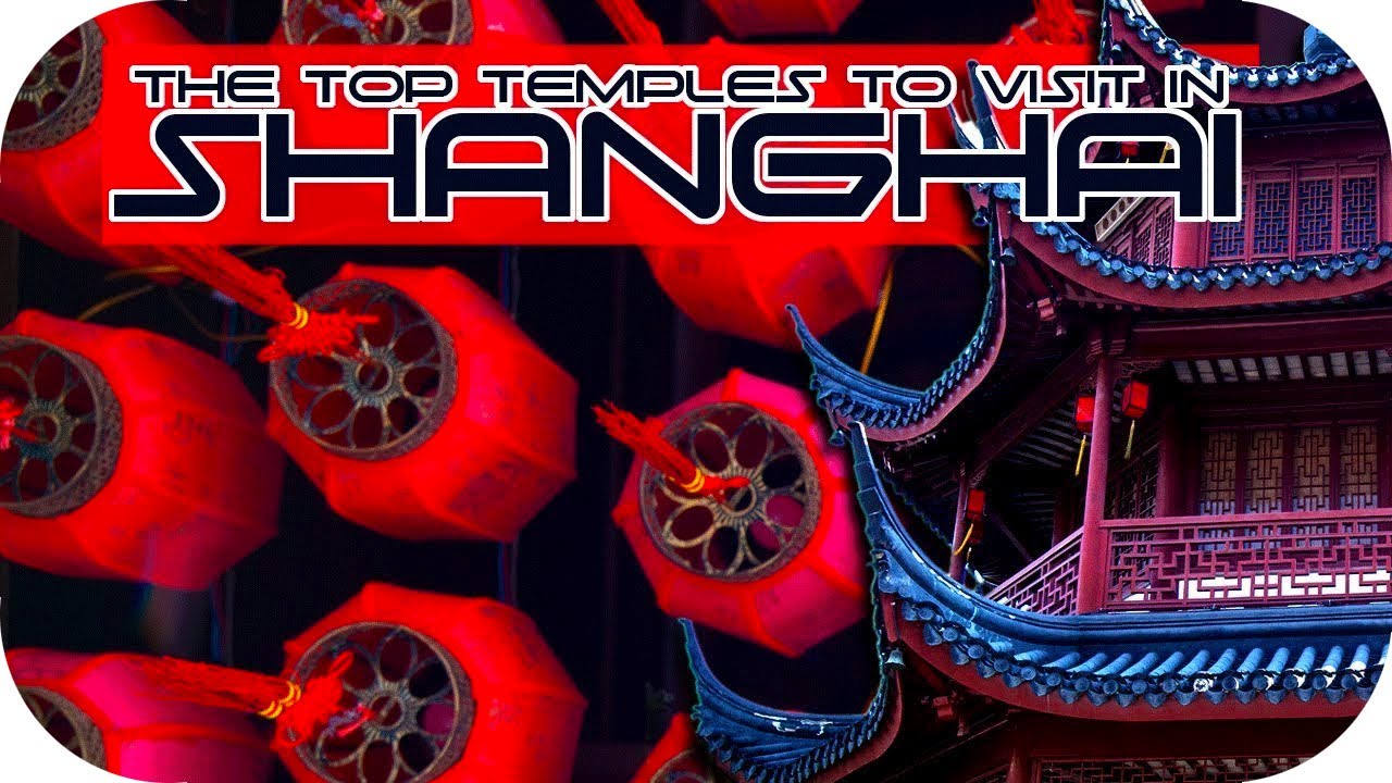 The top 6 temples to visit in Shanghai - Jade Buddha, Longhua, Qibao, Jing'an, Confucian Temples.
