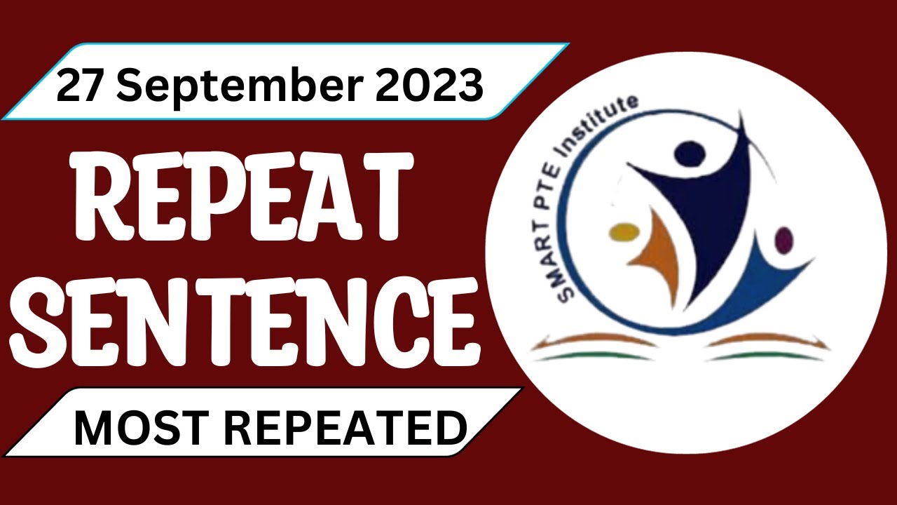PTE Repeat Sentence - SEPTEMBER 2023 - Most Repeated