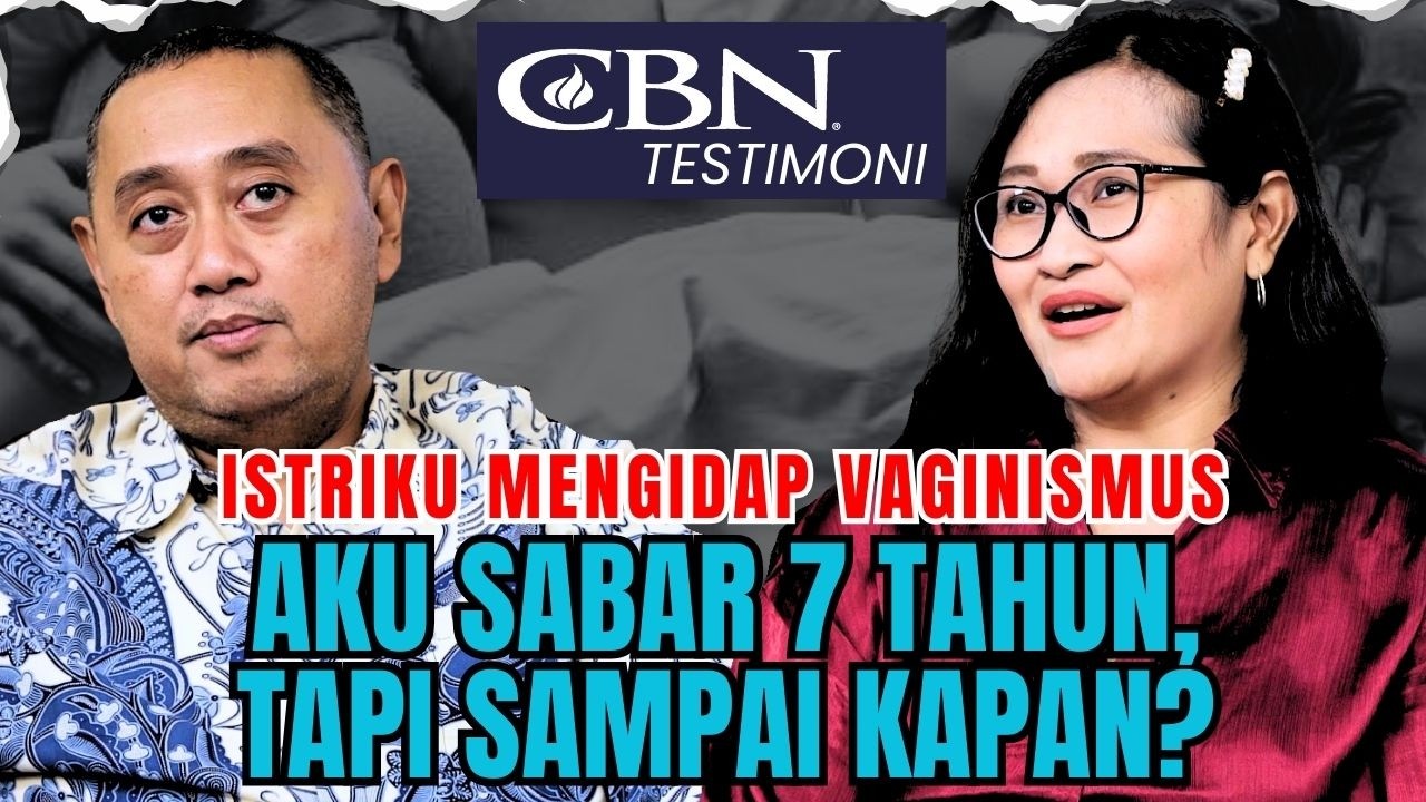ISTRIKU MENGIDAP VAGINISMUS! AKU SABAR 7 TAHUN,TAPI SAMPAI KAPAN? | CBN Testimoni