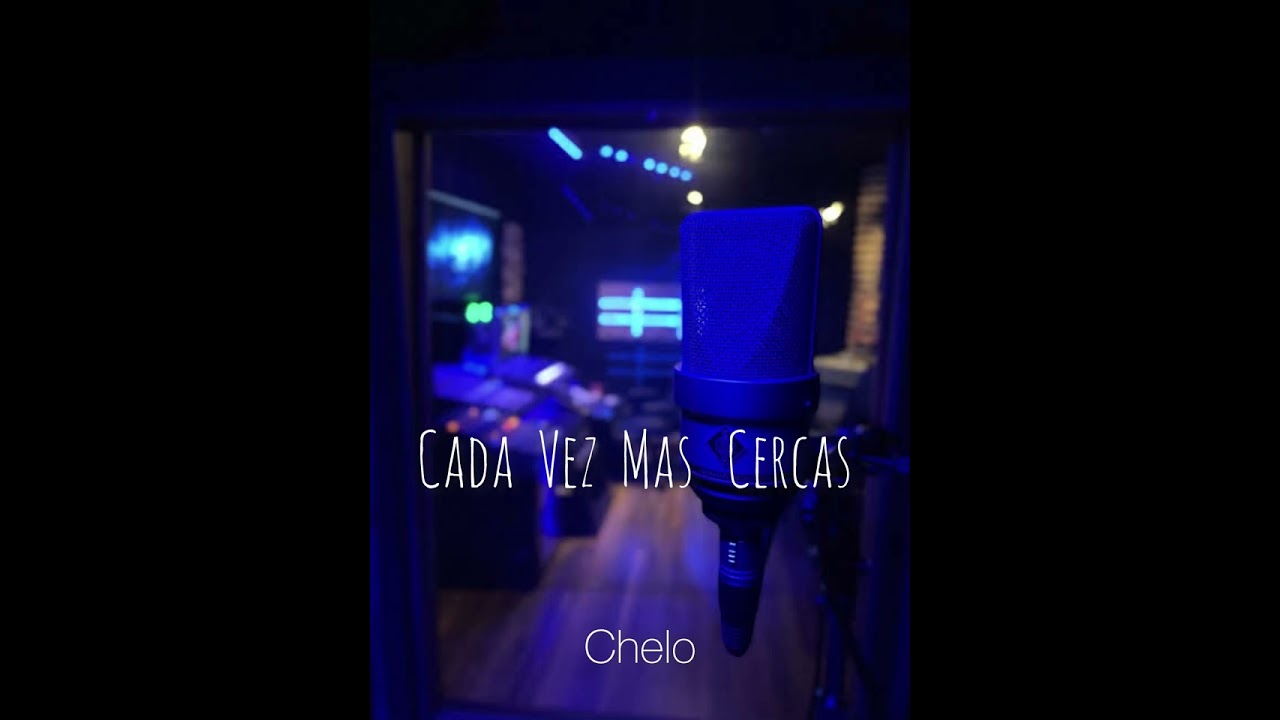 Chelo - Cada Vez Mas Cerca